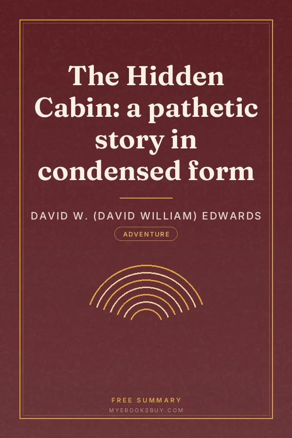 Cover of The Hidden Cabin: a pathetic story in condensed form