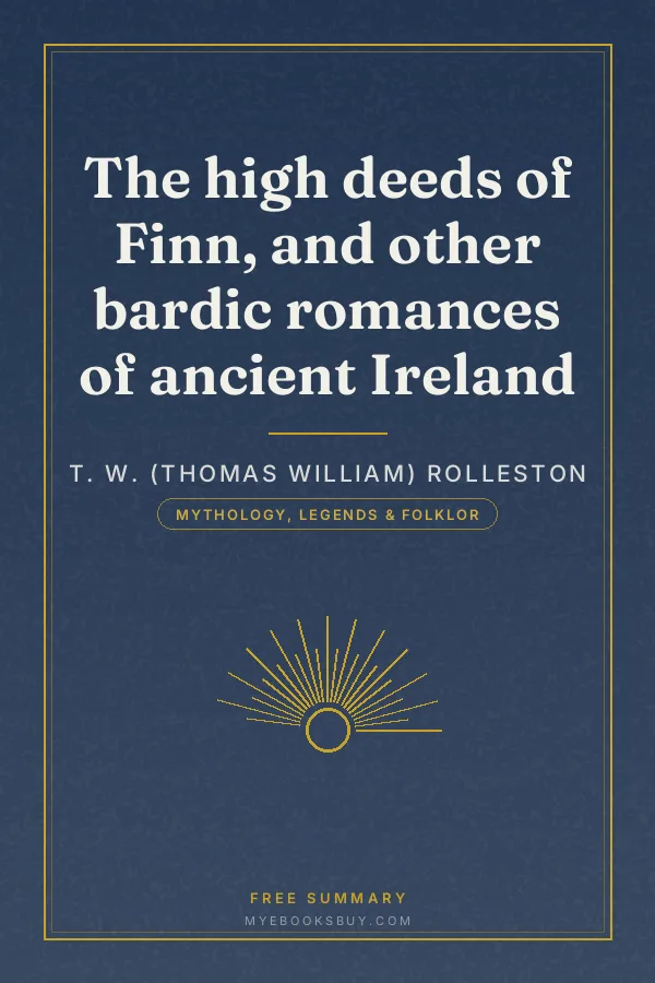 Cover of The high deeds of Finn, and other bardic romances of ancient Ireland