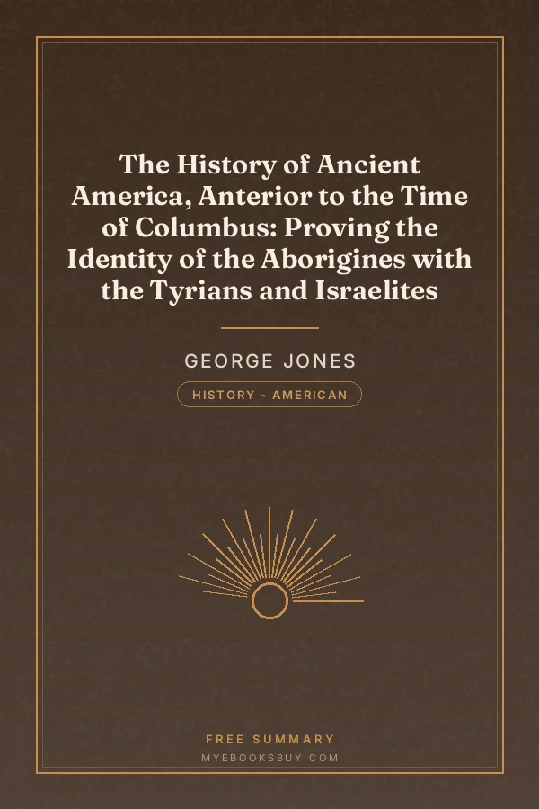 Cover of The History of Ancient America, Anterior to the Time of Columbus: Proving the Identity of the Aborigines with the Tyrians and Israelites