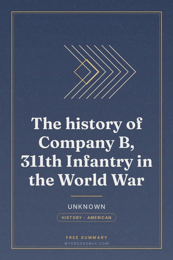 Cover of The history of Company B, 311th Infantry in the World War