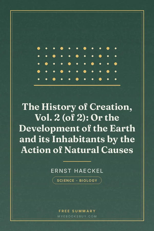 Cover of The History of Creation, Vol. 2 (of 2): Or the Development of the Earth and its Inhabitants by the Action of Natural Causes