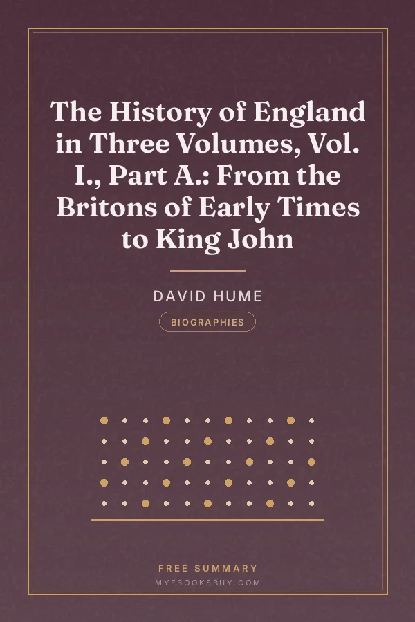 Cover of The History of England in Three Volumes, Vol. I., Part A.: From the Britons of Early Times to King John