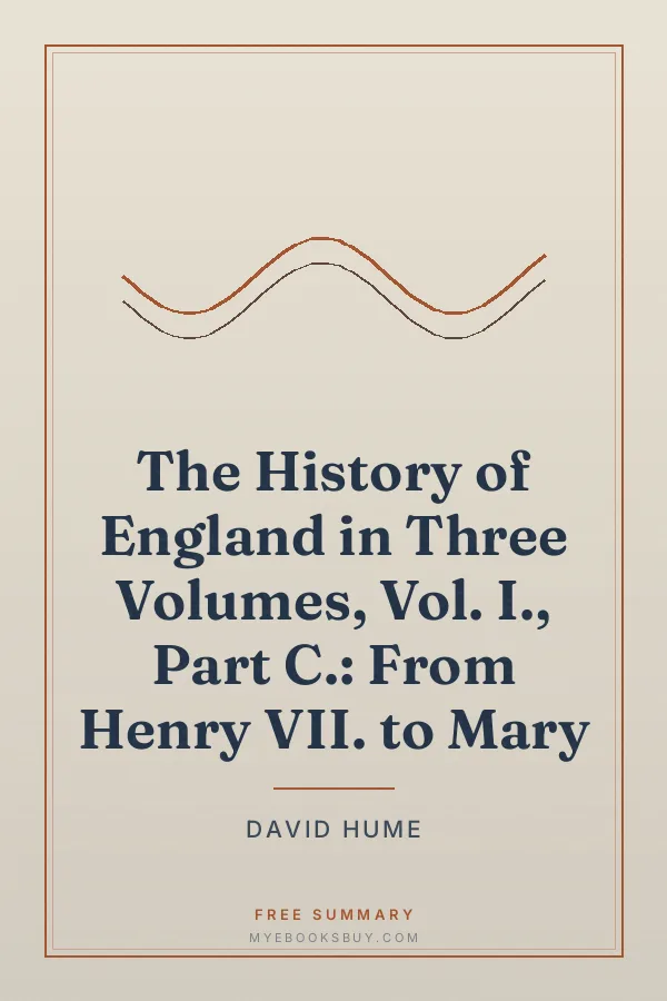 Cover of The History of England in Three Volumes, Vol. I., Part C.: From Henry VII. to Mary