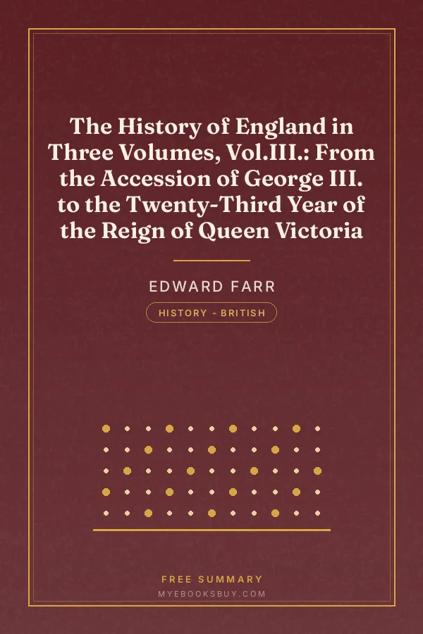 Cover of The History of England in Three Volumes, Vol.III.: From the Accession of George III. to the Twenty-Third Year of the Reign of Queen Victoria