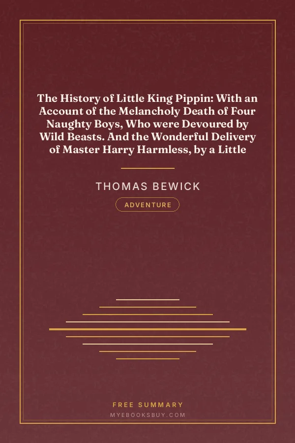 Cover of The History of Little King Pippin: With an Account of the Melancholy Death of Four Naughty Boys, Who were Devoured by Wild Beasts. And the Wonderful Delivery of Master Harry Harmless, by a Little White Horse