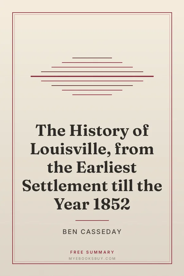 Cover of The History of Louisville, from the Earliest Settlement till the Year 1852