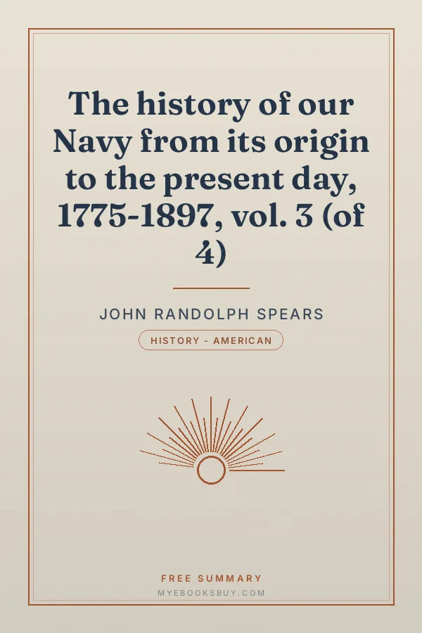 Cover of The history of our Navy from its origin to the present day, 1775-1897, vol. 3 (of 4)
