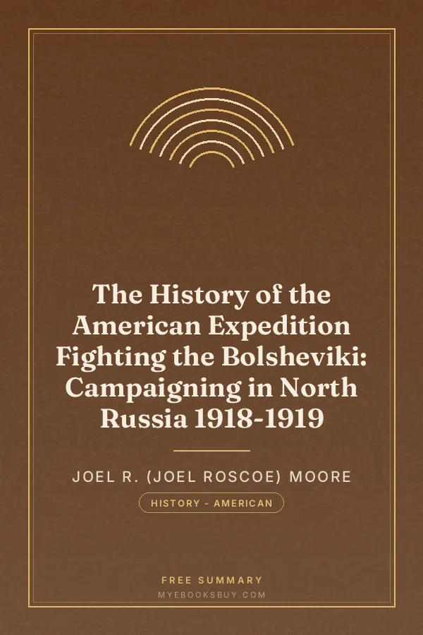 Cover of The History of the American Expedition Fighting the Bolsheviki: Campaigning in North Russia 1918-1919