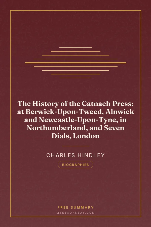 Cover of The History of the Catnach Press: at Berwick-Upon-Tweed, Alnwick and Newcastle-Upon-Tyne, in Northumberland, and Seven Dials, London