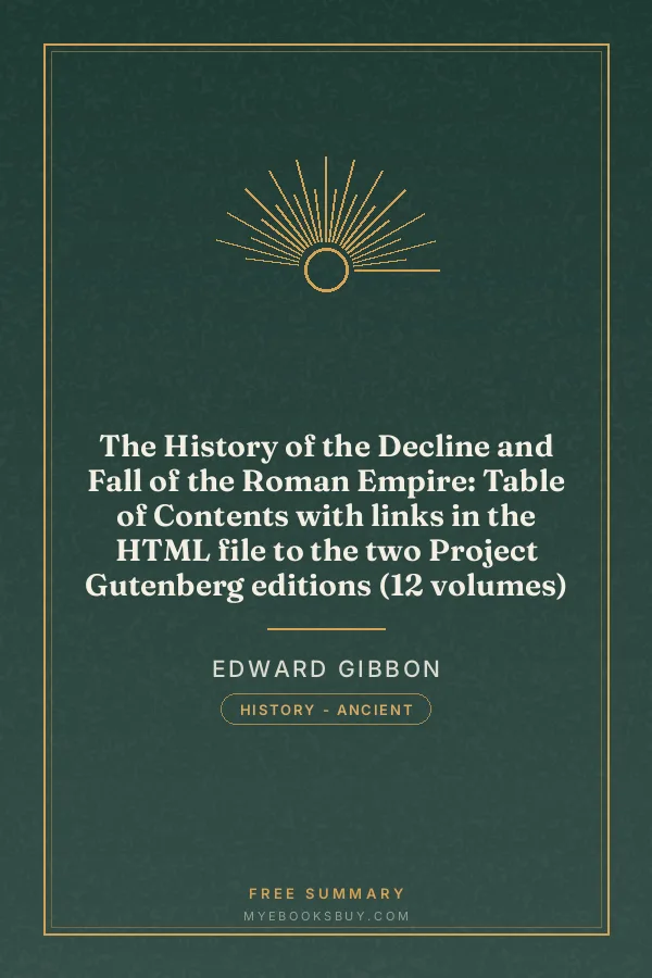 Cover of The History of the Decline and Fall of the Roman Empire: Table of Contents with links in the HTML file to the two Project Gutenberg editions (12 volumes)