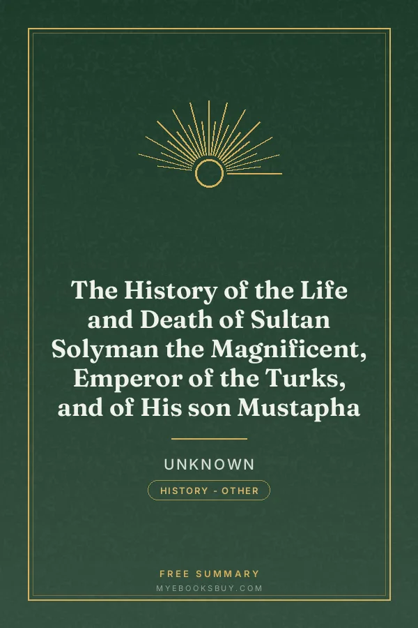 Cover of The History of the Life and Death of Sultan Solyman the Magnificent, Emperor of the Turks, and of His son Mustapha