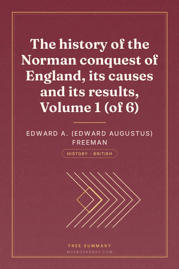 Cover of The history of the Norman conquest of England, its causes and its results, Volume 1 (of 6)