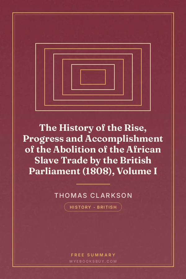 Cover of The History of the Rise, Progress and Accomplishment of the Abolition of the African Slave Trade by the British Parliament (1808), Volume I
