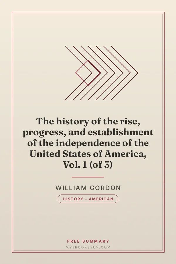 Cover of The history of the rise, progress, and establishment of the independence of the United States of America, Vol. 1 (of 3)
