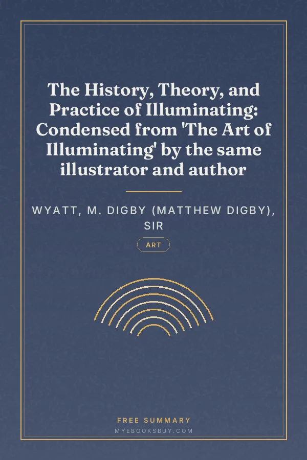 Cover of The History, Theory, and Practice of Illuminating: Condensed from 'The Art of Illuminating' by the same illustrator and author