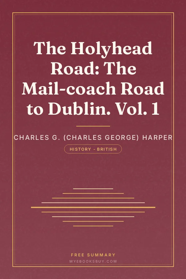 Cover of The Holyhead Road: The Mail-coach Road to Dublin. Vol. 1