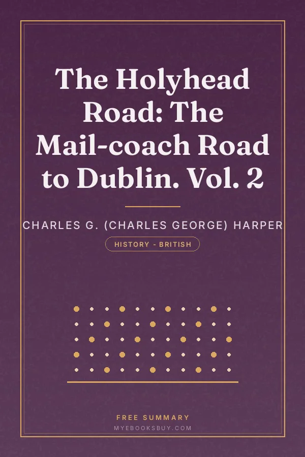 Cover of The Holyhead Road: The Mail-coach Road to Dublin. Vol. 2