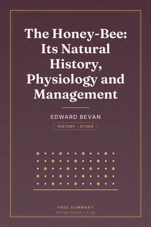 Cover of The Honey-Bee: Its Natural History, Physiology and Management