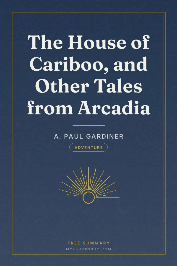 Cover of The House of Cariboo, and Other Tales from Arcadia