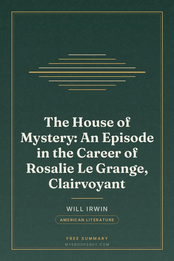 Cover of The House of Mystery: An Episode in the Career of Rosalie Le Grange, Clairvoyant