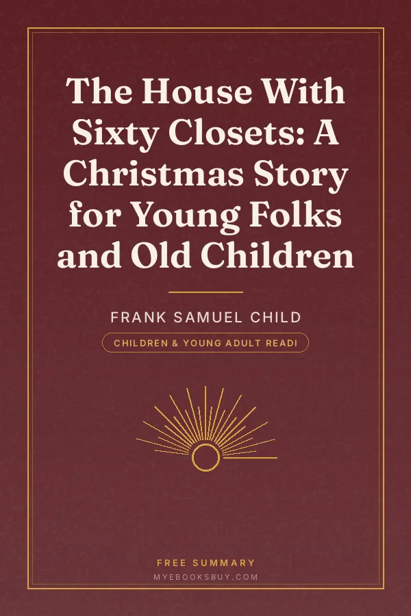Cover of The House With Sixty Closets: A Christmas Story for Young Folks and Old Children
