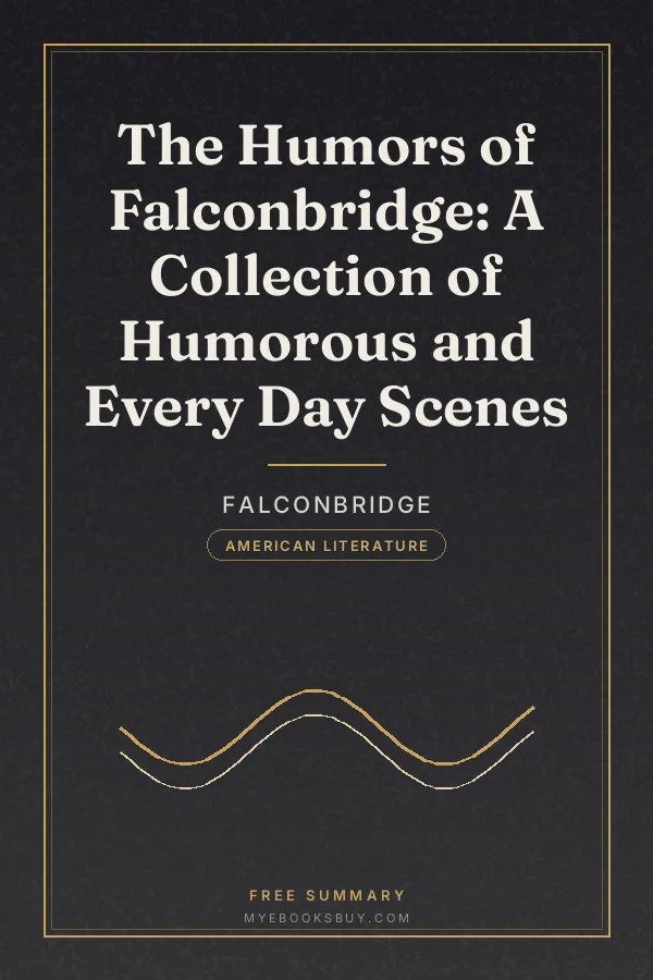 Cover of The Humors of Falconbridge: A Collection of Humorous and Every Day Scenes