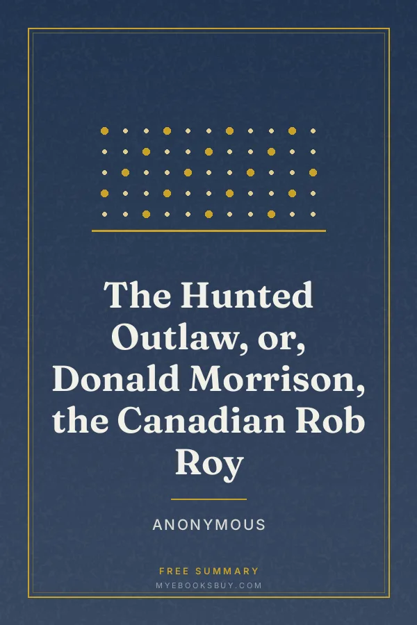 Cover of The Hunted Outlaw, or, Donald Morrison, the Canadian Rob Roy