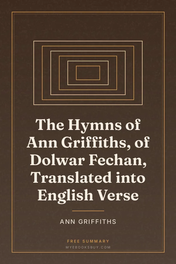 Cover of The Hymns of Ann Griffiths, of Dolwar Fechan, Translated into English Verse
