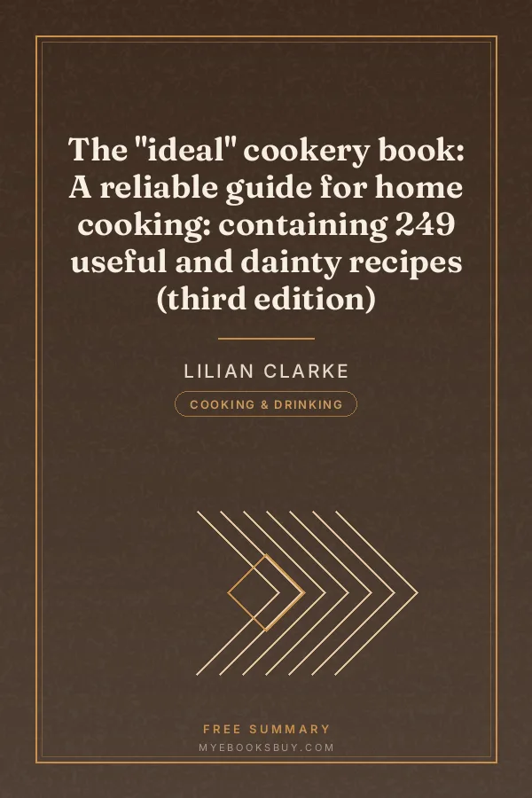 Cover of The "ideal" cookery book: A reliable guide for home cooking: containing 249 useful and dainty recipes (third edition)