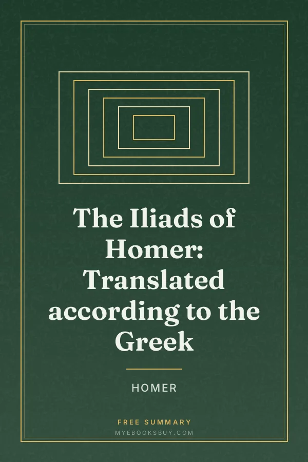Cover of The Iliads of Homer: Translated according to the Greek