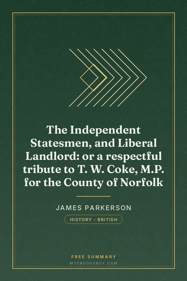 Cover of The Independent Statesmen, and Liberal Landlord: or a respectful tribute to T. W. Coke, M.P. for the County of Norfolk