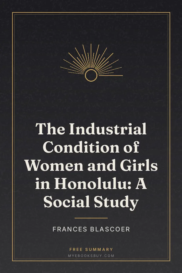 Cover of The Industrial Condition of Women and Girls in Honolulu: A Social Study