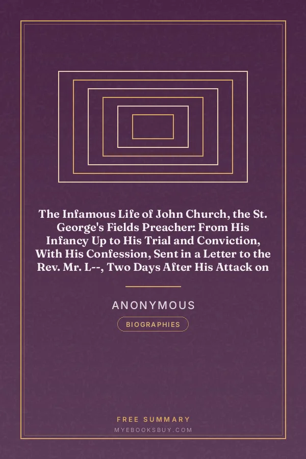 Cover of The Infamous Life of John Church, the St. George's Fields Preacher: From His Infancy Up to His Trial and Conviction, With His Confession, Sent in a Letter to the Rev. Mr. L--, Two Days After His Attack on Adam Foreman, at Vauxhall, With Clerical Remarks by the Same Gentleman