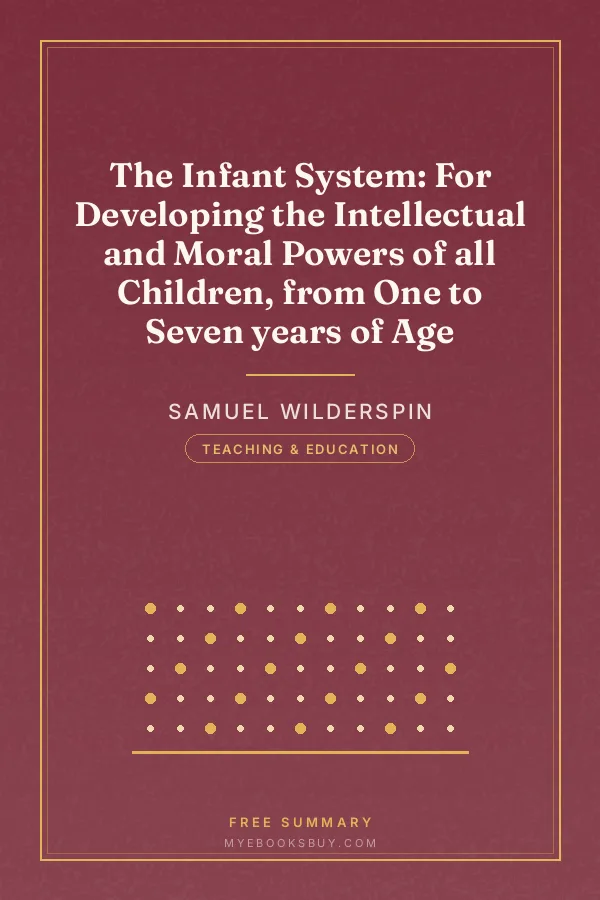Cover of The Infant System: For Developing the Intellectual and Moral Powers of all Children, from One to Seven years of Age