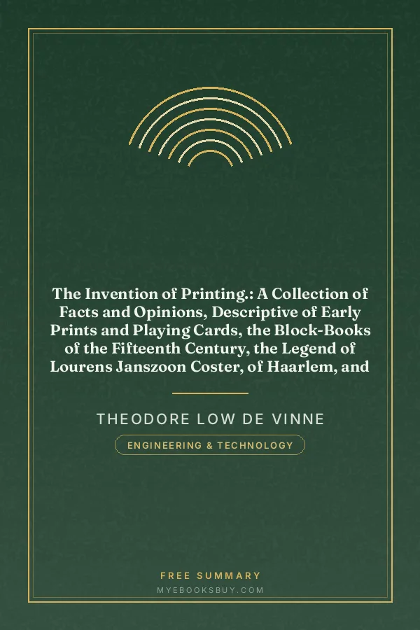 Cover of The Invention of Printing.: A Collection of Facts and Opinions, Descriptive of Early Prints and Playing Cards, the Block-Books of the Fifteenth Century, the Legend of Lourens Janszoon Coster, of Haarlem, and the Work of John Gutenberg and His Associates
