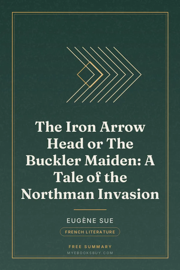 Cover of The Iron Arrow Head or The Buckler Maiden: A Tale of the Northman Invasion