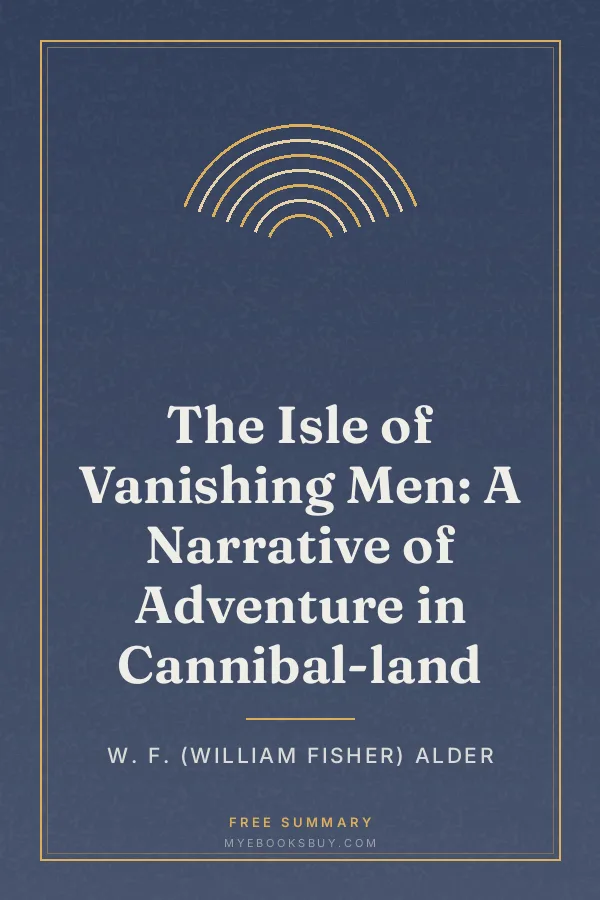 Cover of The Isle of Vanishing Men: A Narrative of Adventure in Cannibal-land