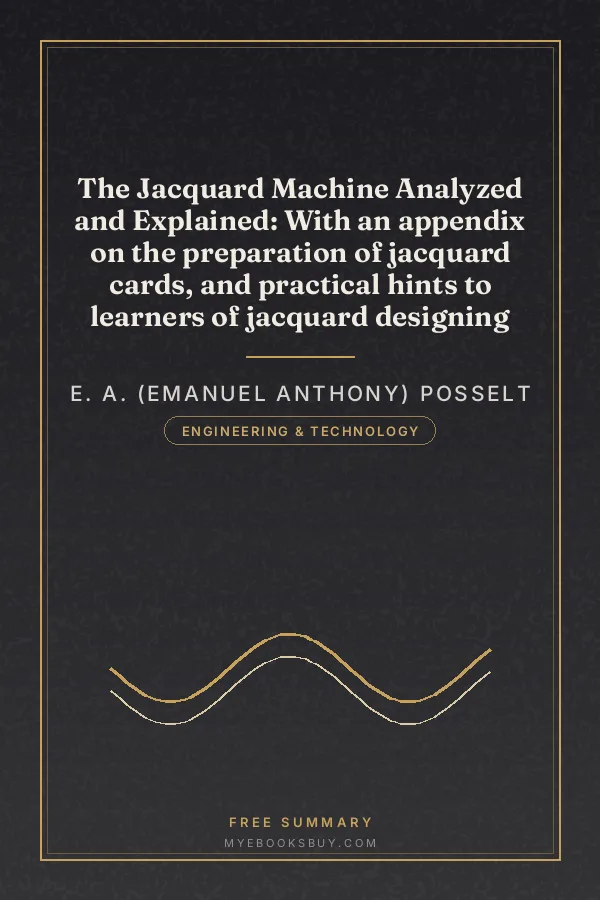 Cover of The Jacquard Machine Analyzed and Explained: With an appendix on the preparation of jacquard cards, and practical hints to learners of jacquard designing