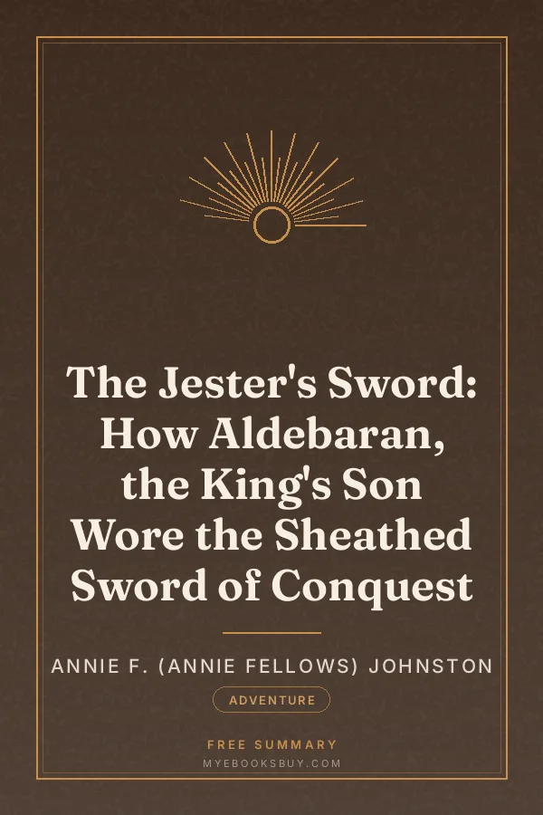 Cover of The Jester's Sword: How Aldebaran, the King's Son Wore the Sheathed Sword of Conquest
