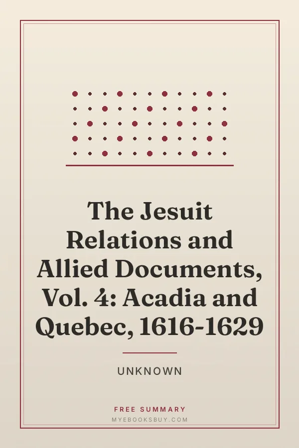 Cover of The Jesuit Relations and Allied Documents, Vol. 4: Acadia and Quebec, 1616-1629