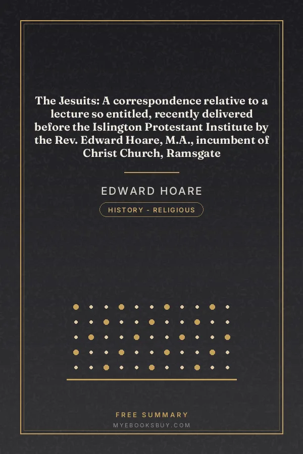Cover of The Jesuits: A correspondence relative to a lecture so entitled, recently delivered before the Islington Protestant Institute by the Rev. Edward Hoare, M.A., incumbent of Christ Church, Ramsgate
