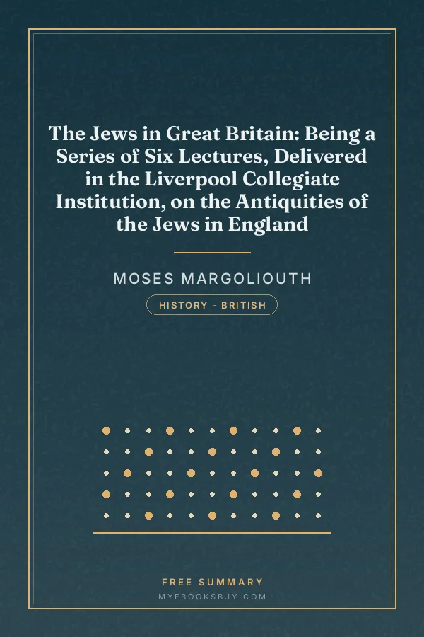 Cover of The Jews in Great Britain: Being a Series of Six Lectures, Delivered in the Liverpool Collegiate Institution, on the Antiquities of the Jews in England