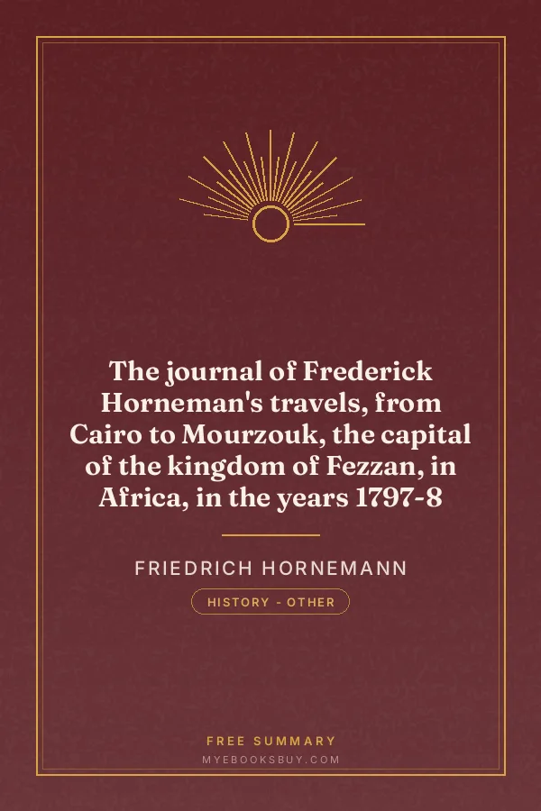 Cover of The journal of Frederick Horneman's travels, from Cairo to Mourzouk, the capital of the kingdom of Fezzan, in Africa, in the years 1797-8