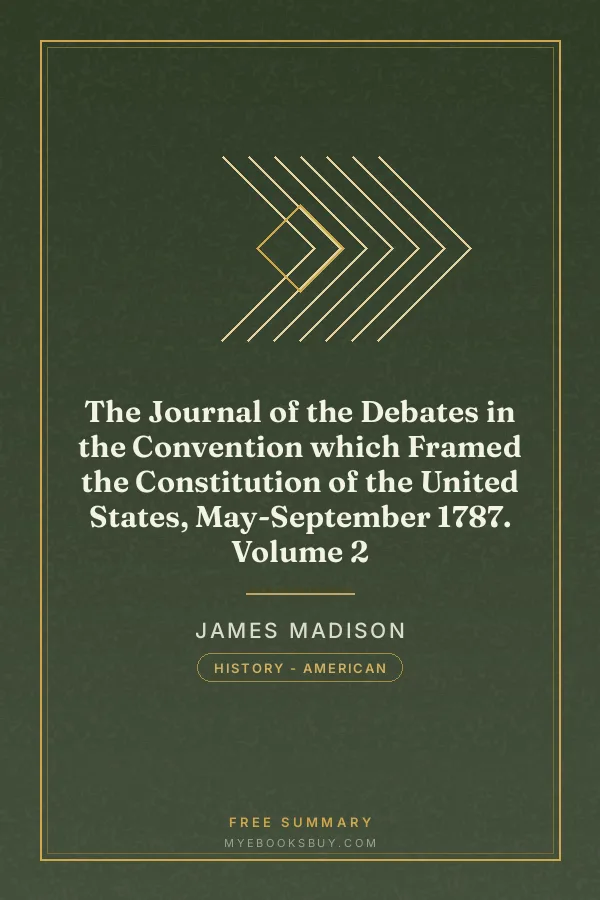 Cover of The Journal of the Debates in the Convention which Framed the Constitution of the United States, May-September 1787. Volume 2