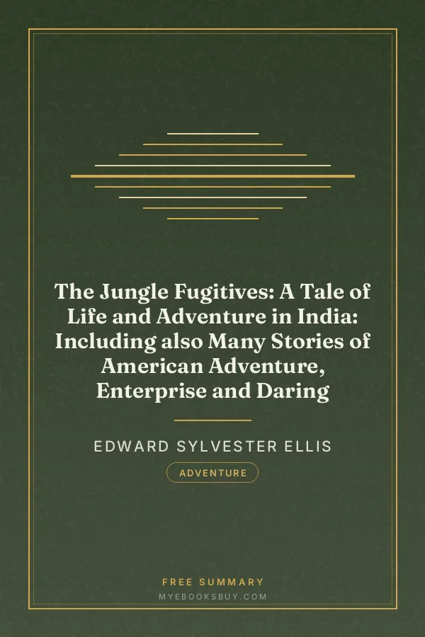 Cover of The Jungle Fugitives: A Tale of Life and Adventure in India: Including also Many Stories of American Adventure, Enterprise and Daring