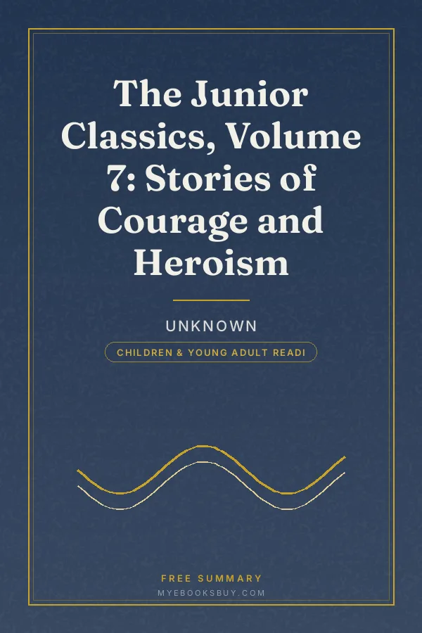 Cover of The Junior Classics, Volume 7: Stories of Courage and Heroism