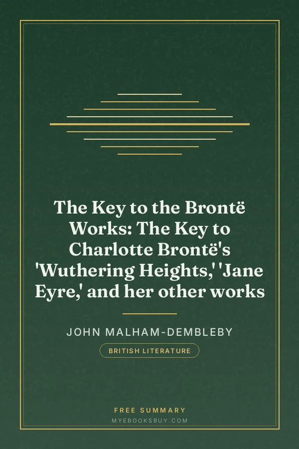 Cover of The Key to the Brontë Works: The Key to Charlotte Brontë's 'Wuthering Heights,' 'Jane Eyre,' and her other works