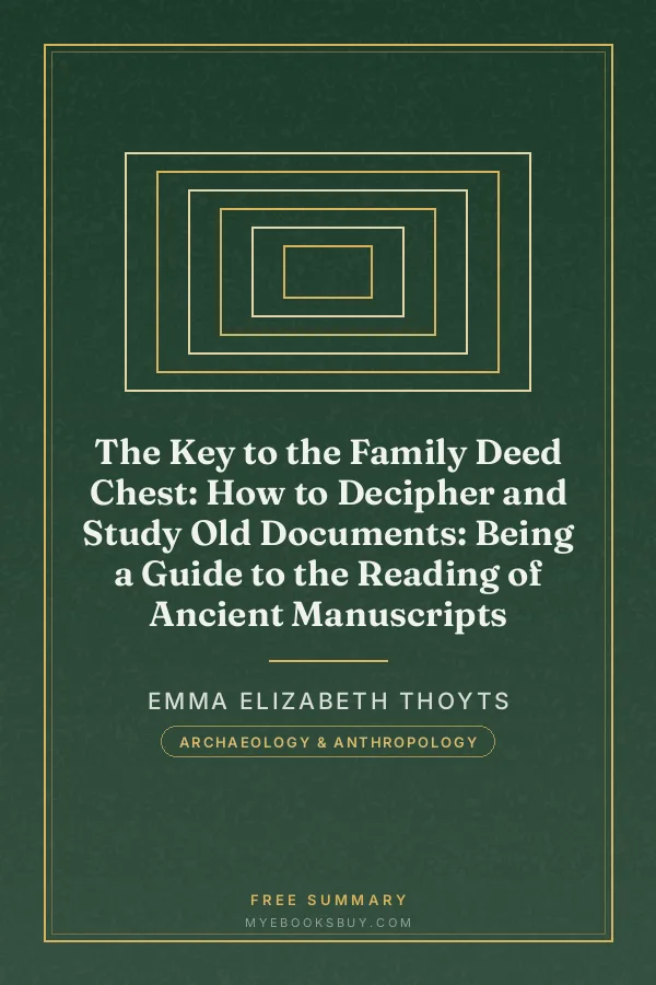 Cover of The Key to the Family Deed Chest: How to Decipher and Study Old Documents: Being a Guide to the Reading of Ancient Manuscripts