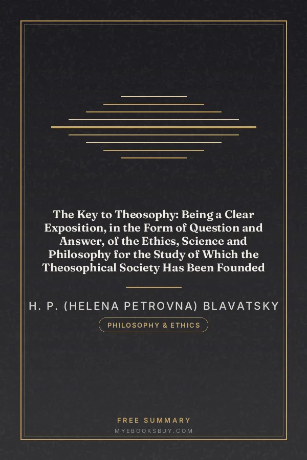 Cover of The Key to Theosophy: Being a Clear Exposition, in the Form of Question and Answer, of the Ethics, Science and Philosophy for the Study of Which the Theosophical Society Has Been Founded