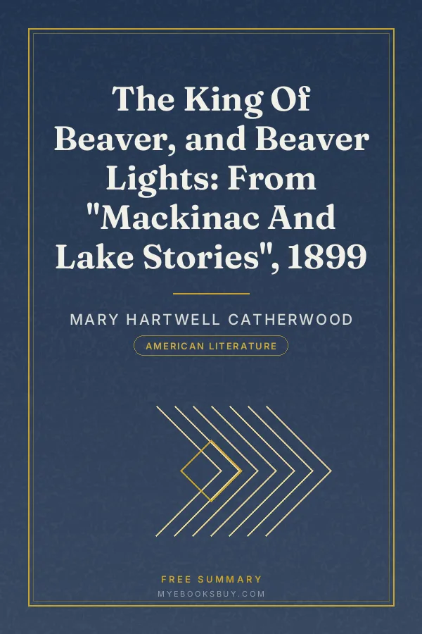 Cover of The King Of Beaver, and Beaver Lights: From "Mackinac And Lake Stories", 1899